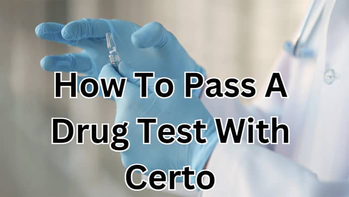 How To Pass A Drug Test With Certo?